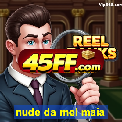 nude da mel maia